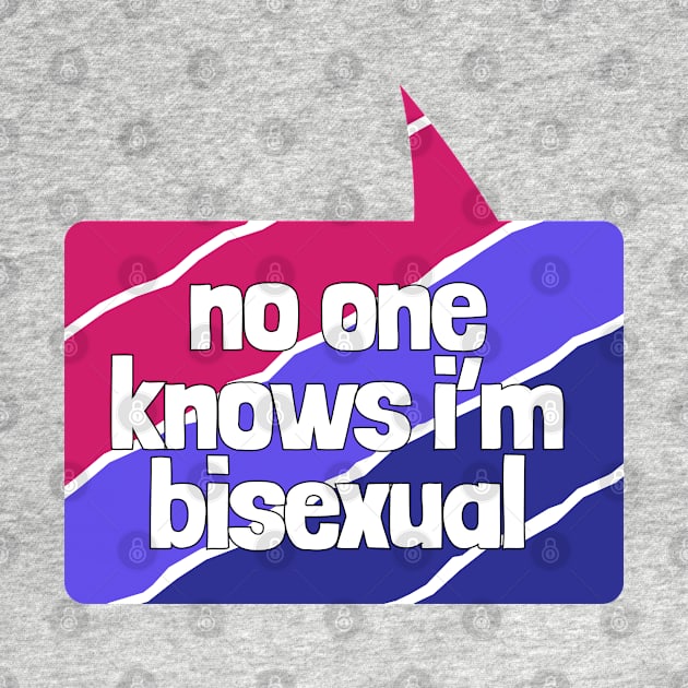 no one knows i'm bisexual Speech Bubble by NightField